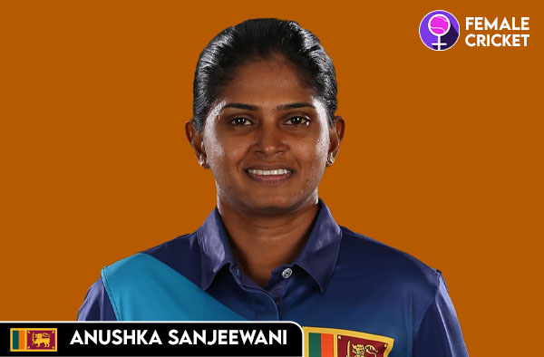 Anushka Sanjeewani on FemaleCricket.com