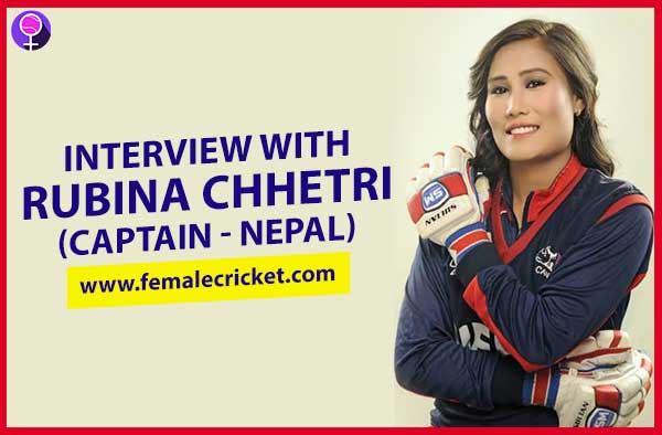 Interview with Rubina Chhetri - Captain of Nepal Women's Cricket Team