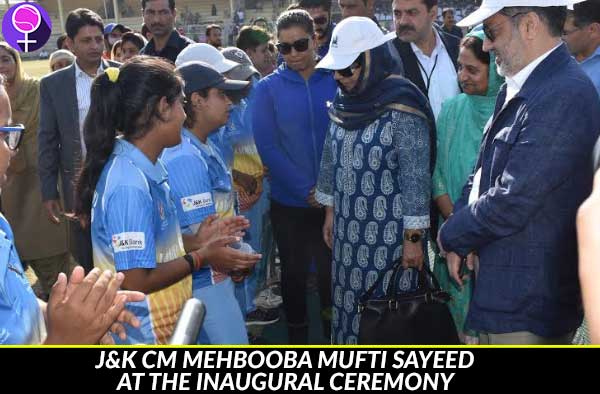 Chief minister of Jammu & Kashmir, Mehbooba Mufti graced the inaugural function with her presence and motivated the girls with her kind words. "Time has changed now and girls have to come out and show their power", she quoted.