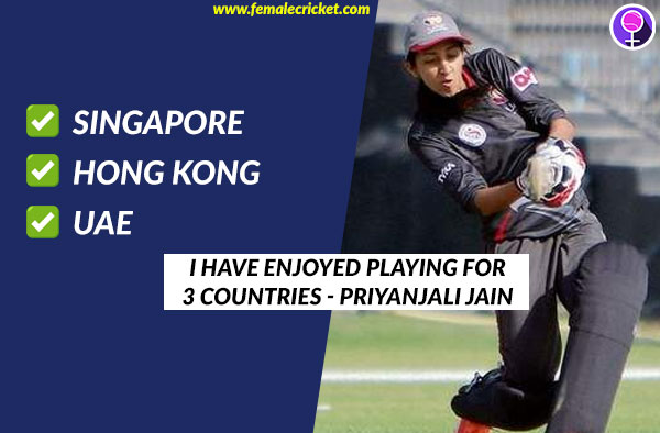 I have enjoyed playing cricket for 3 different countries says Priyanjali Jain