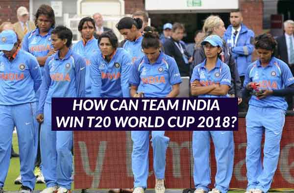 How can Team India win ICC T20 Women's World Cup 2018?