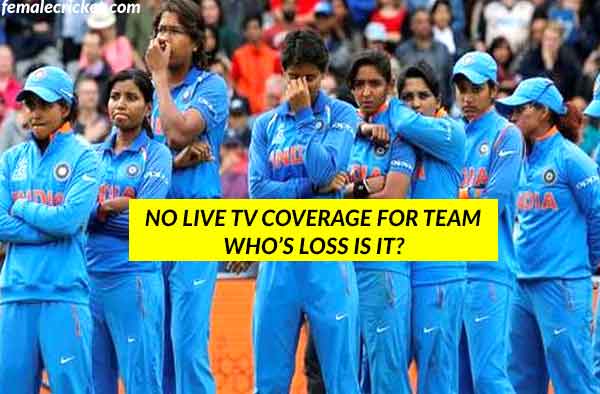 Lack of TV coverage in Indian women's cricket. Who's loss is it?