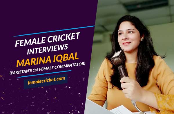 Interview with Marina Iqbal - First Pakistani female cricket commentator