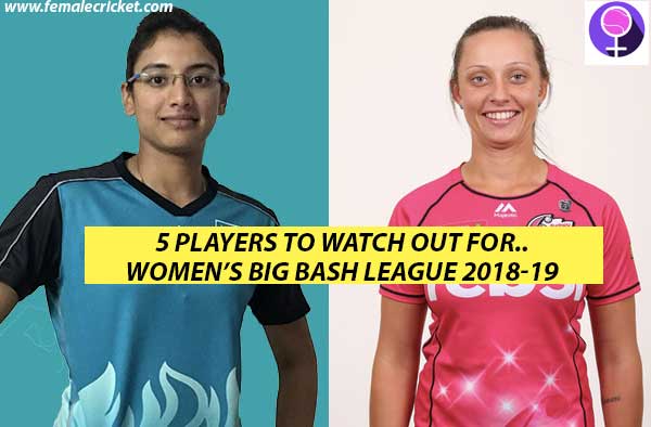 Women's Big Bash League 2018 : 5 Players To Watch Out For