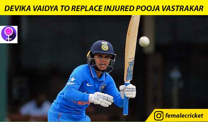 Devika Vaidya to replace injured Pooja Vastrakar