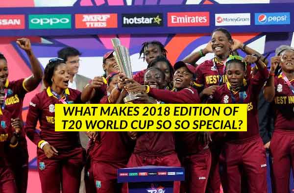 What makes T20 Women's Cricket World Cup 2018 so special?