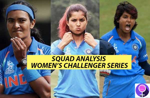 Squad Analysis - Senior Women’s ODI Challenger Trophy 2018-2019