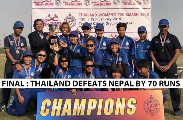 Day 7 : Thailand Women defeats Nepal Women by 70 runs to win Thailand Smash 2019