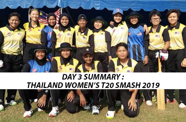Match Summary - Day 3 of Thailand Women's T20 Smash 2019