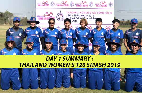 Match Summary - Day 1 of Thailand Women's T20 Smash 2019