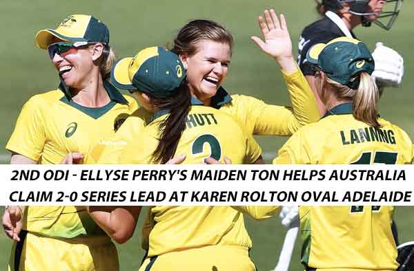 2nd ODI - Ellyse Perry's maiden ton helps Australia claim 2-0 series lead at Karen Rolton Oval Adelaide