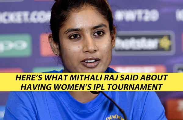 Mithali Raj comes out in support of Women's IPL