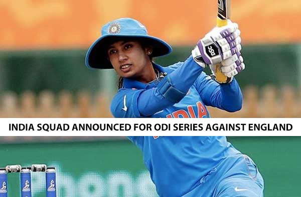 Mithali Raj to lead India Women’s team for ODI series against England Women.