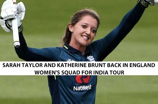 Sarah Taylor and Katherine Brunt back in England Women's squad for India tour