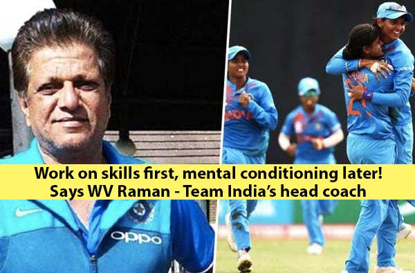 Work on skills first, mental conditioning later - Indian Women’s team head coach WV Raman tells players