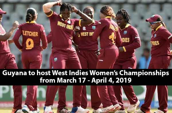 Guyana to host West Indies Women’s Championships from March 17 - April 4 2019