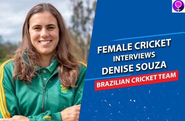 EXCLUSIVE interview : We have so few games, that for me any game is fun - says Brazilian Fast Bowler - Denise Souza