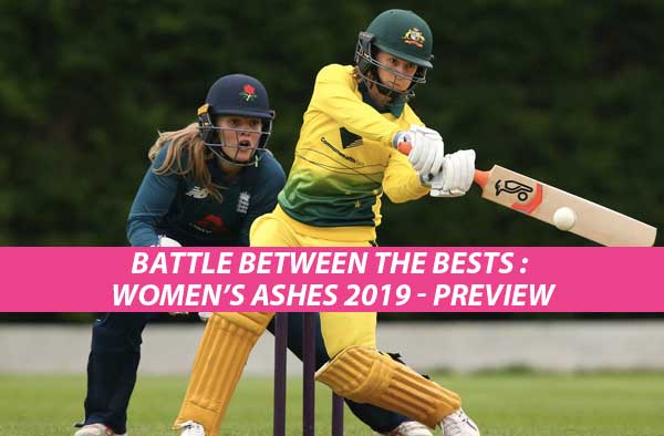 Preview of The Women’s Ashes Series 2019 : Australia in England