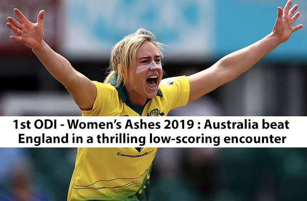 Women's Ashes : 1st ODI - Australia beat England in a thrilling low-scoring encounter