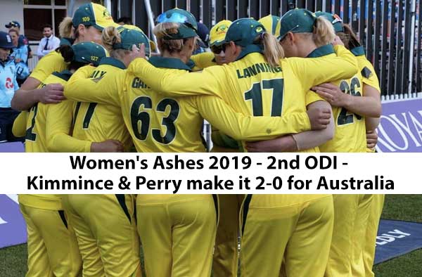 Women's Ashes 2019 - 2nd ODI - Kimmince & Perry make it 2-0 for Australia, Beaumont's ton in vain