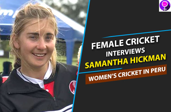 Samantha Hickman - Women's Cricket in Peru