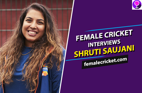 Female Cricket interviews Shruti Saujani