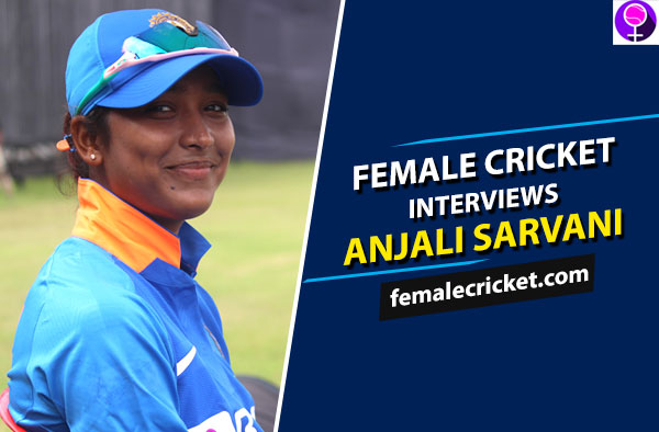 Female Cricket interviews Anjali Sarvani
