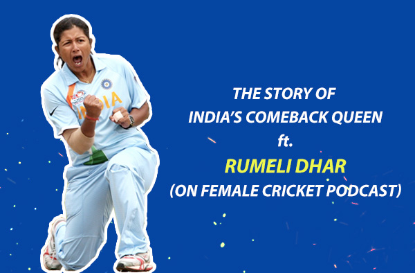Rumeli Dhar on Female Cricket Podcast