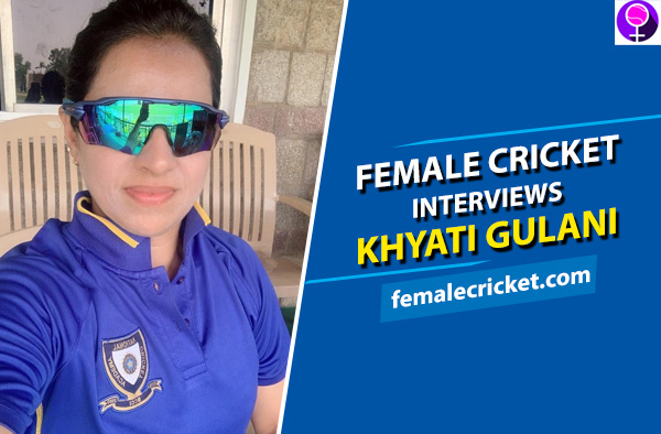 Female Cricket interviews Khyati Gulani