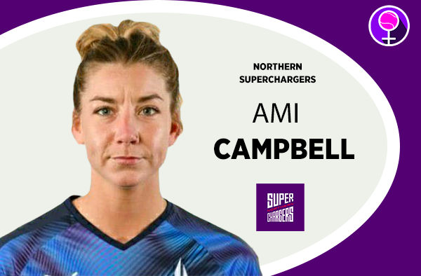 Ami Campbell - Northern Superchargers - The Women's Hundred 2021