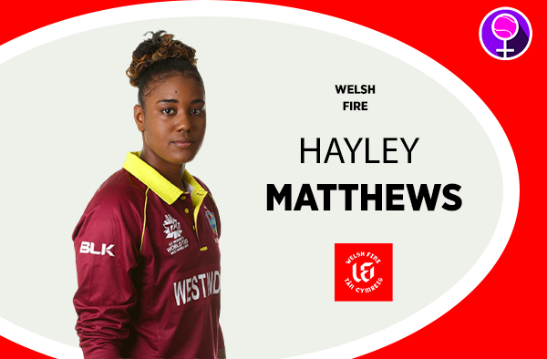 Hayley Matthews - Welsh Fire - The Women's Hundred 2021