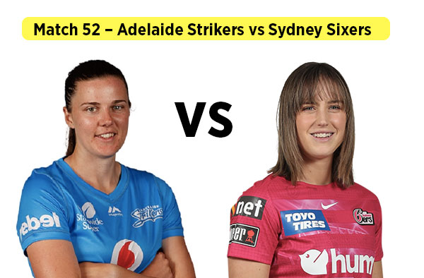 Match 52 – Adelaide Strikers vs Sydney Sixers