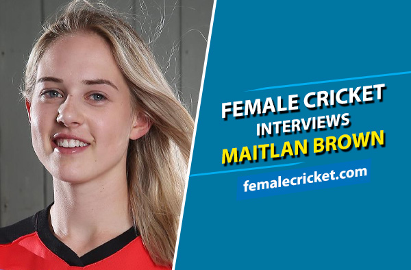 Female Cricket interviews Maitlan Brown