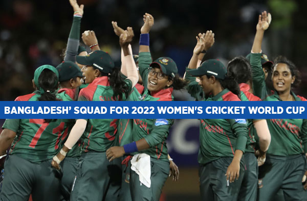 All you need to know about Bangladesh' Squad for 2022 Women's Cricket World Cup