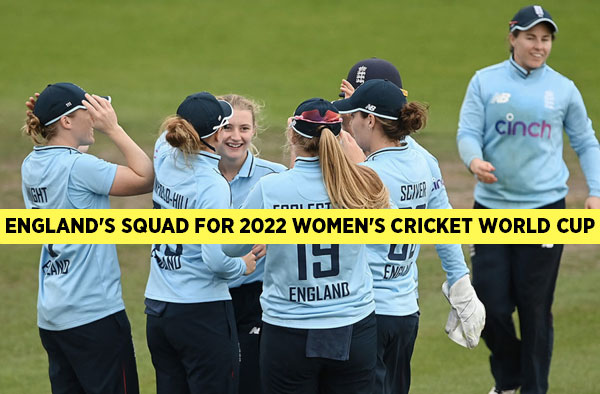All you need to know about England's Squad for 2022 Women's Cricket World Cup