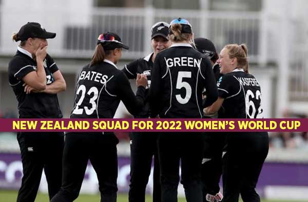 All you need to know about New Zealand’s Squad for 2022 Women’s Cricket World Cup