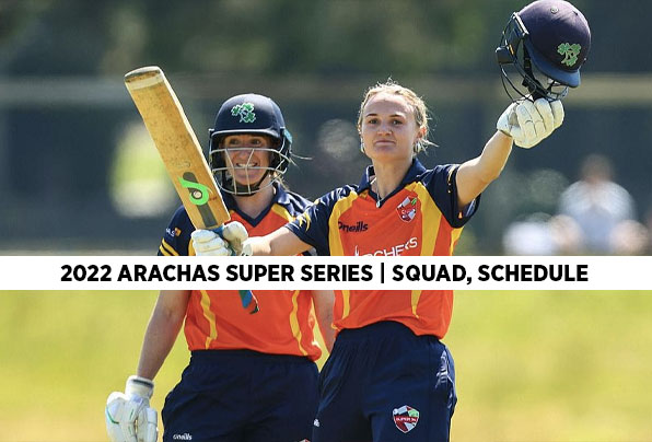 All you need to know about 2022 Arachas Super Series | Squad, Schedule, Live Streaming