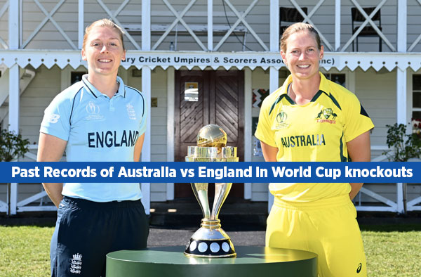 Past Records of Australia vs England Women in Knockout Stage ODI World Cup