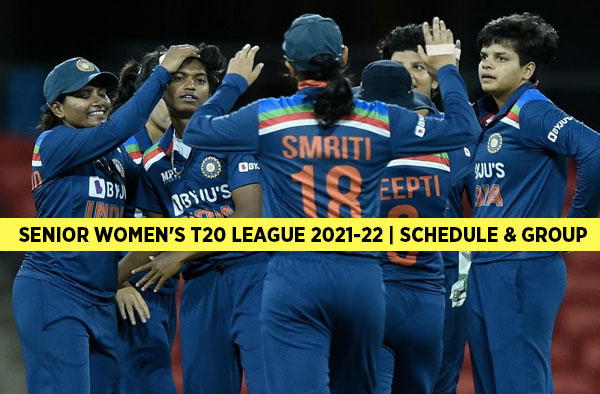 Senior Women's T20 League 2021-22 | Squad, Groups, Schedule