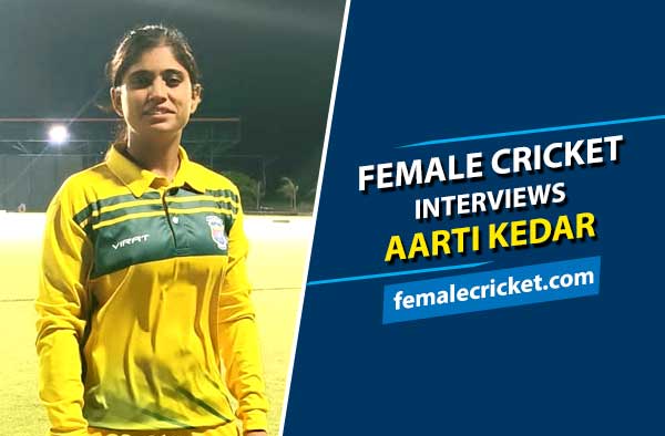 Female Cricket interviews Aarti Kedar