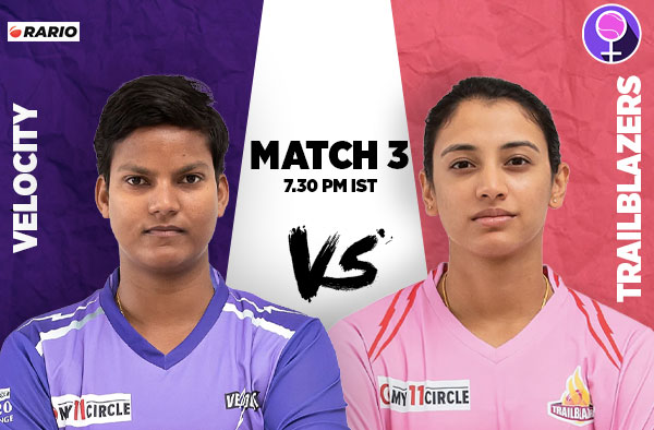 Match 3 Preview: Velocity v Trailblazers | Squads | Players to Watch | Fantasy Playing XI | Live Streaming