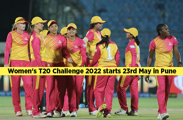 Women's T20 Challenge 2022 moved to Pune from Lucknow, starts 23rd May