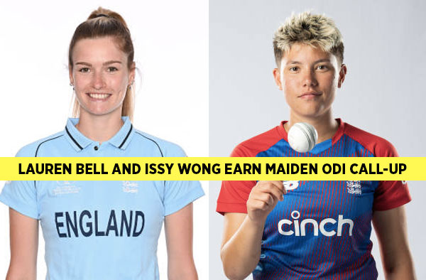 Lauren Bell and Issy Wong earn maiden call-up. PC: Getty Images