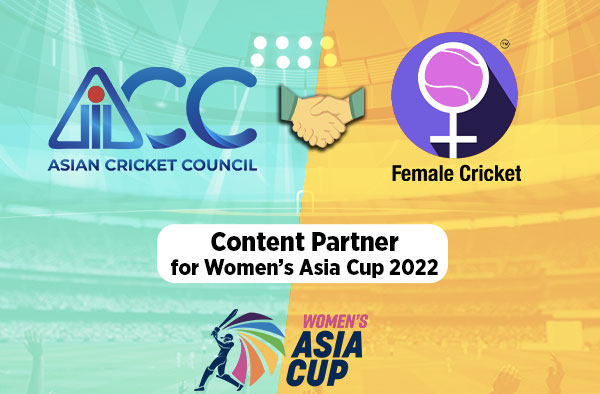 Asian Cricket Council onboards Female Cricket as Content Partner for Women's Asia Cup 2022