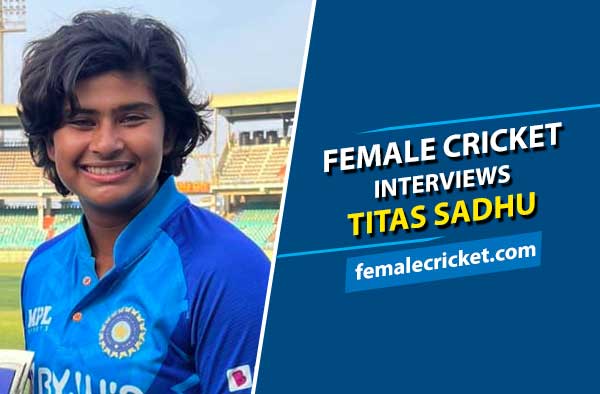 Female Cricket interviews Titas Sadhu.