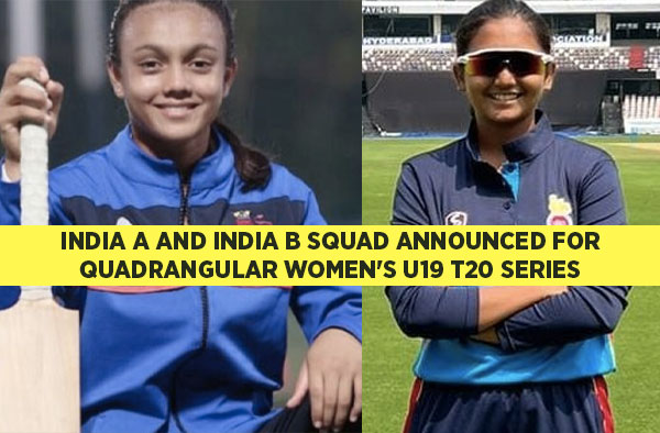 India A and India B Squad Announced for Quadrangular Women's U19 T20 Series