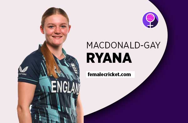 Player Profile of Ryana MacDonald Gay - U19 England Cricketer on Female Cricket. PC: Getty Images