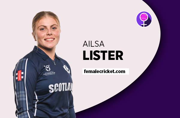 Player Profile of Ailsa Lister - U19 Scotland Cricketer on Female Cricket. PC: Getty Images
