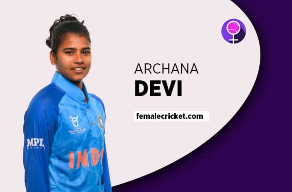 Who is Archana Devi – India U19 Women's Cricket Team - Female Cricket