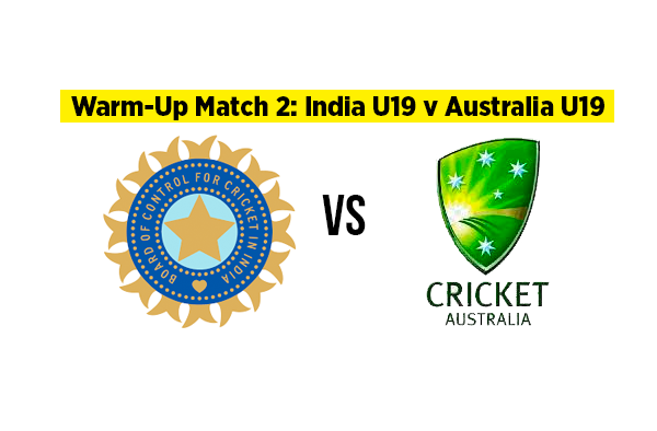 Warm-Up Match 2: India U19 v Australia U19 | Squads | Players to Watch | Fantasy Playing XI  
